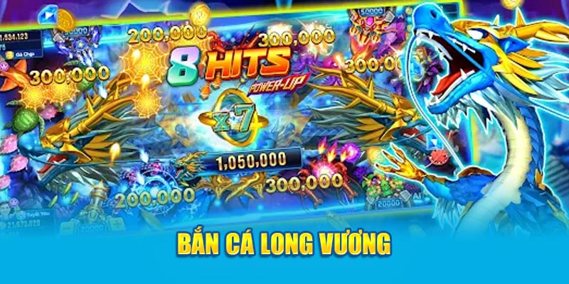 Bắn Cá Long Vương